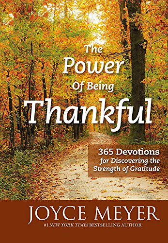 The Power of Being Thankful: 365 Devotions for Discovering the Strength of Gratitude von FaithWords